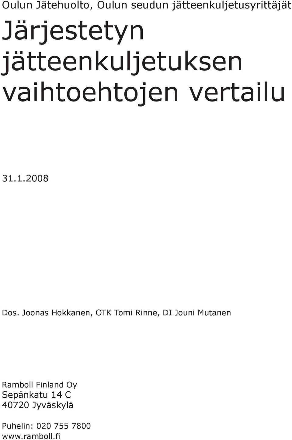 Joonas Hokkanen, OTK Tomi Rinne, DI Jouni Mutanen Ramboll Finland