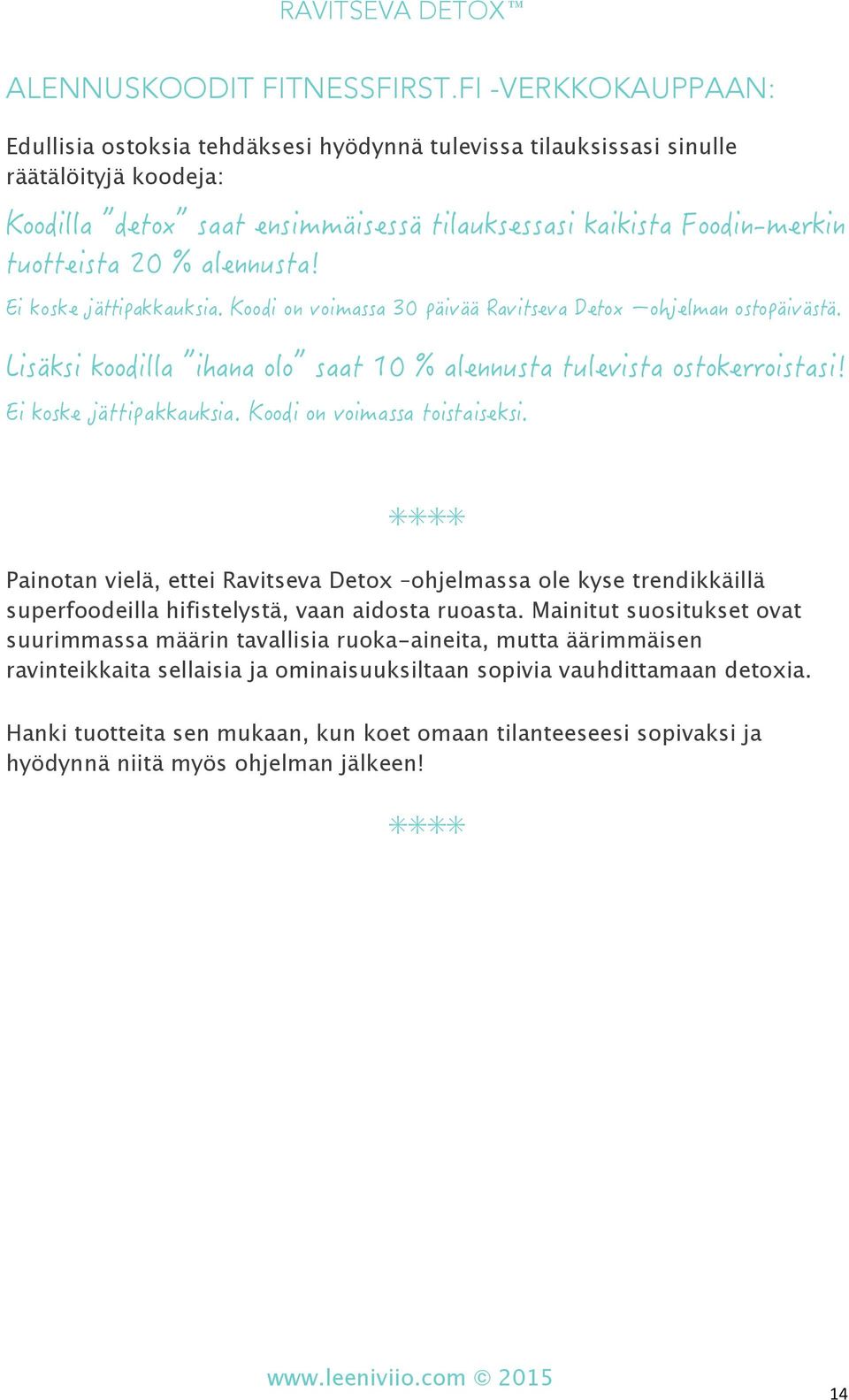 Ravitseva Detox ohjelmassa ole kyse trendikkäillä superfoodeilla hifistelystä, vaan aidosta ruoasta.