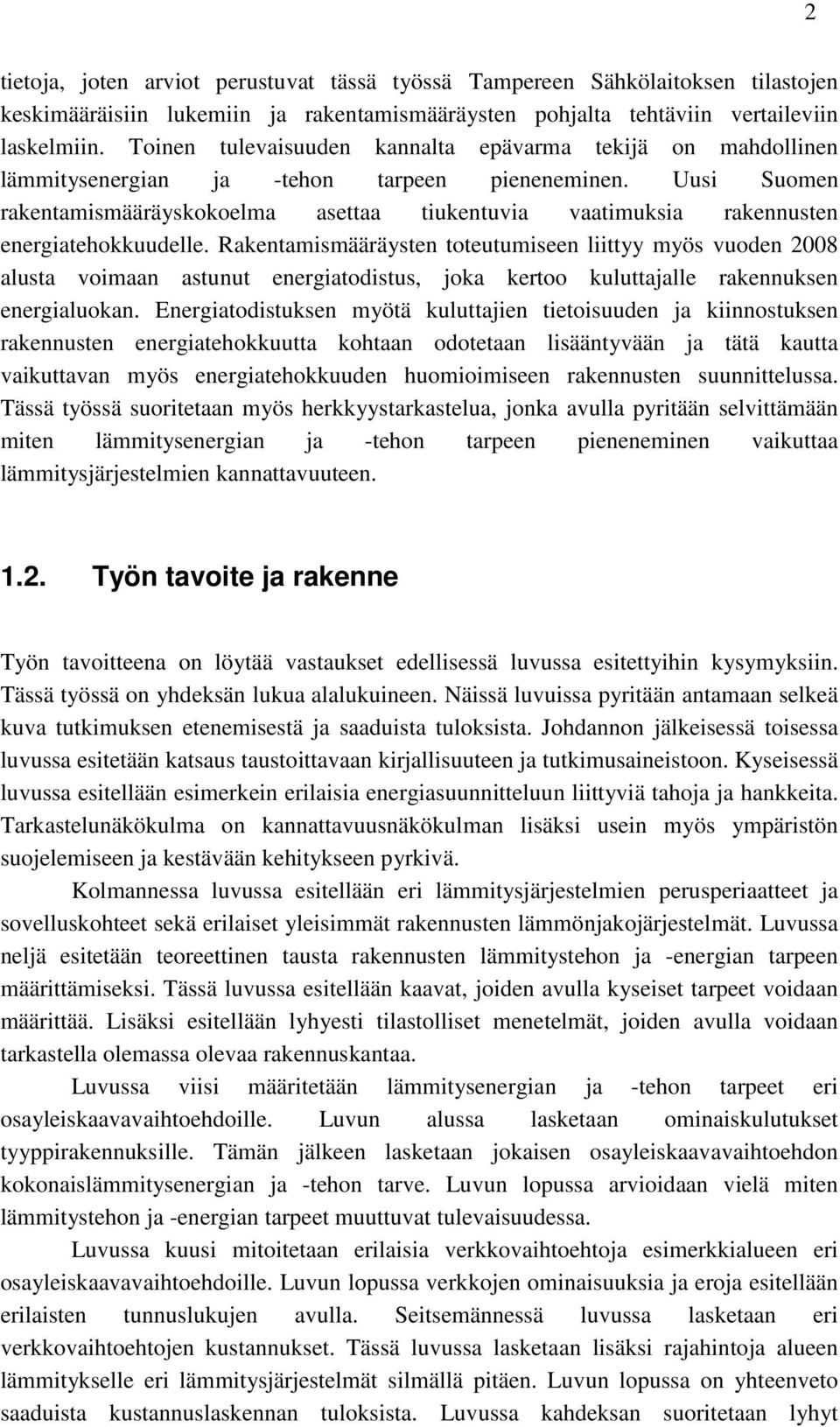 Uusi Suomen rakentamismääräyskokoelma asettaa tiukentuvia vaatimuksia rakennusten energiatehokkuudelle.