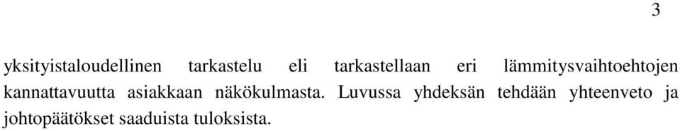 kannattavuutta asiakkaan näkökulmasta.