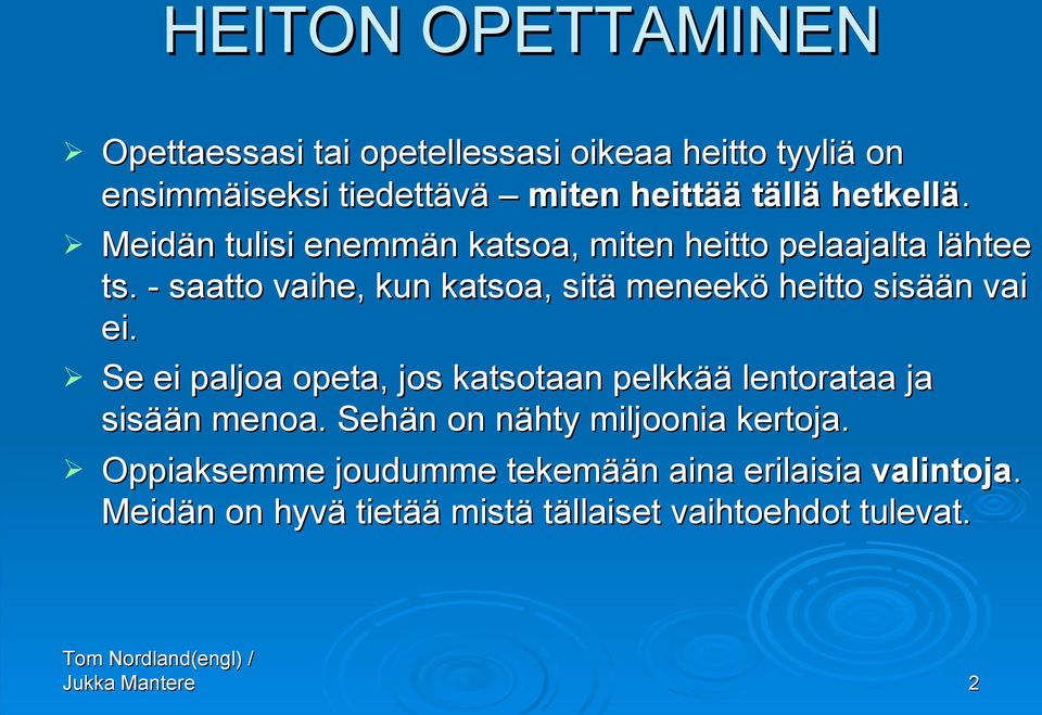 - saatto vaihe, kun katsoa, sitä meneekö heitto sisään vai ei.