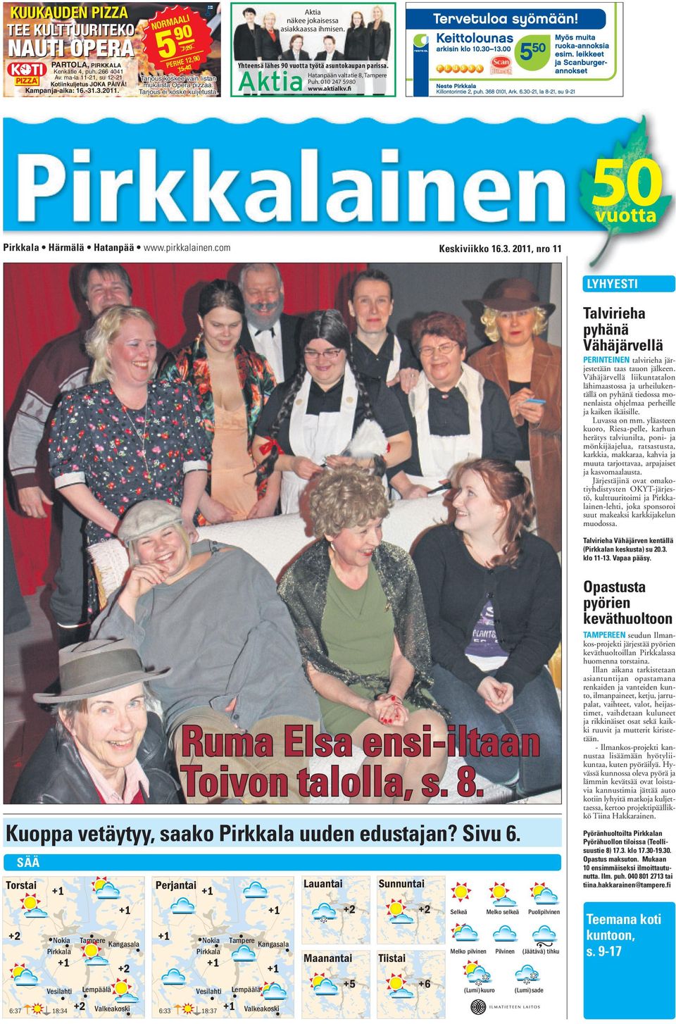 Yhteensä lähes 90 vuotta työtä asuntokaupan parissa. Hatanpään valtatie 8, Tampere Puh. 010 247 5980 www.aktialkv.fi Pirkkala Härmälä Hatanpää www.pirkkalainen.com Keskiviikko 16.3.