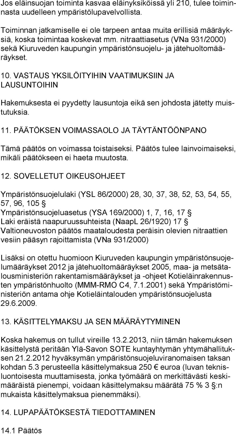 nitraattiasetus (VNa 931/2000) se kä Kiuruveden kaupungin ympäristönsuojelu- ja jä te huol to määräyk set. 10.