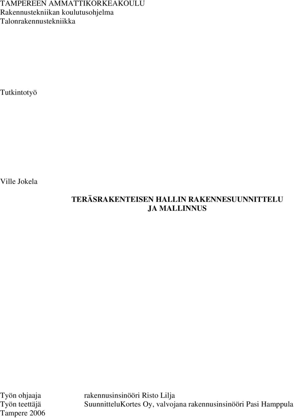 ohjaaja Työn teettäjä Tampere 2006 rakennusinsinööri Risto