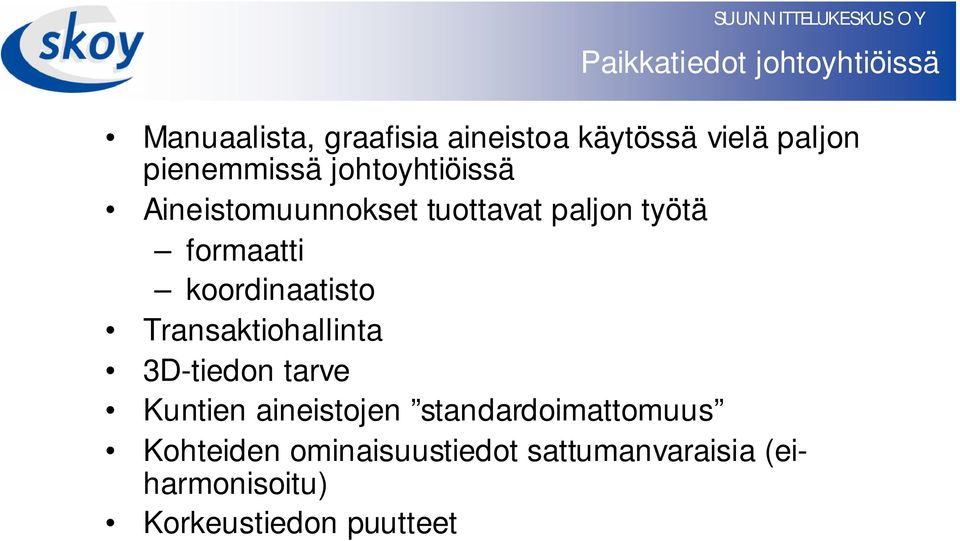 koordinaatisto Transaktiohallinta 3D-tiedon tarve Kuntien aineistojen