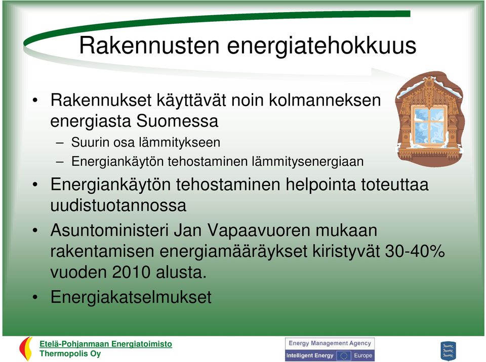 Energiankäytön tehostaminen helpointa toteuttaa uudistuotannossa Asuntoministeri Jan