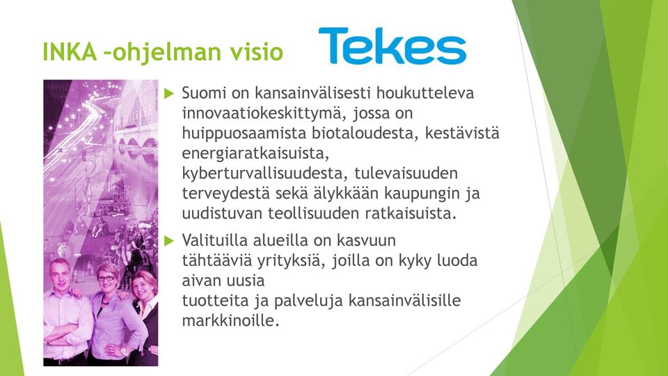 terveydestä sekä älykkään kaupungin ja uudistuvan teollisuuden ratkaisuista.