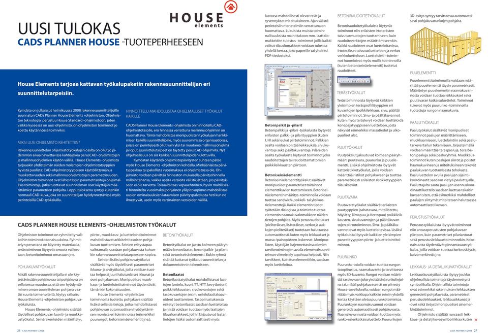 laattalomakkeiden tulostus -toiminnot joilla kaikki valitut tilauslomakkeet voidaan tulostaa yhdellä kertaa, joko paperille tai yhdeksi PDF-tiedostoksi.