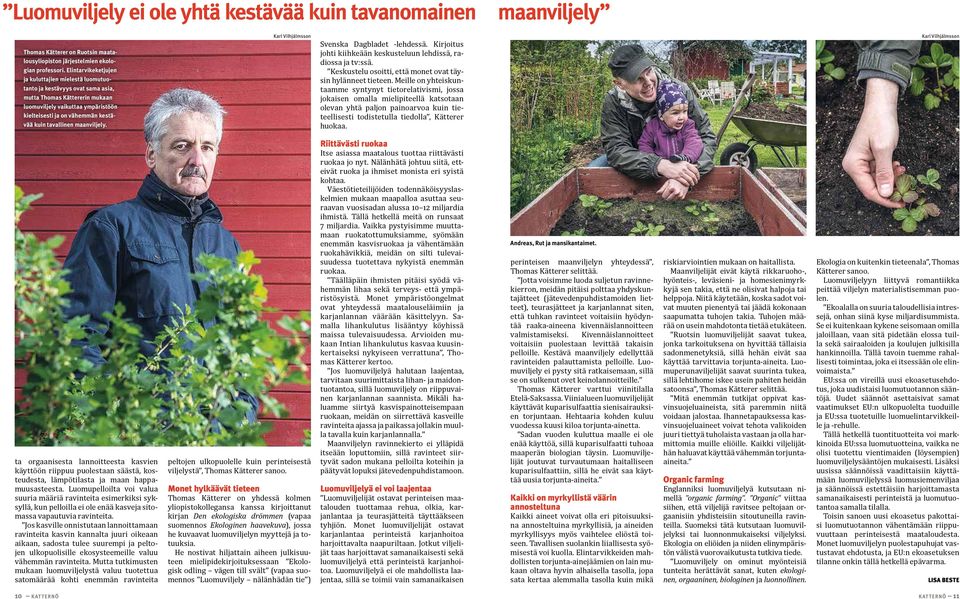 tavallinen maanviljely. Karl Vilhjálmsson Svenska Dagbladet -lehdessä. Kirjoitus johti kiihkeään keskusteluun lehdissä, radiossa ja tv:ssä.