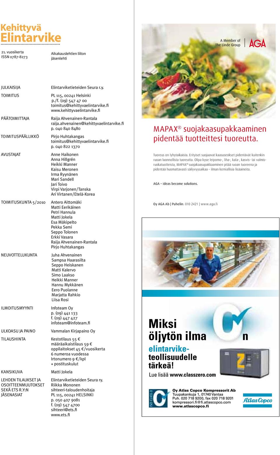 Elintarviketieteiden Seura r.y. PL 115, 00241 Helsinki p./f. (09) 547 47 00 toimitus@kehittyvaelintarvike.fi www.kehittyvaelintarvike.fi Raija Ahvenainen-Rantala raija.ahvenainen@kehittyvaelintarvike.