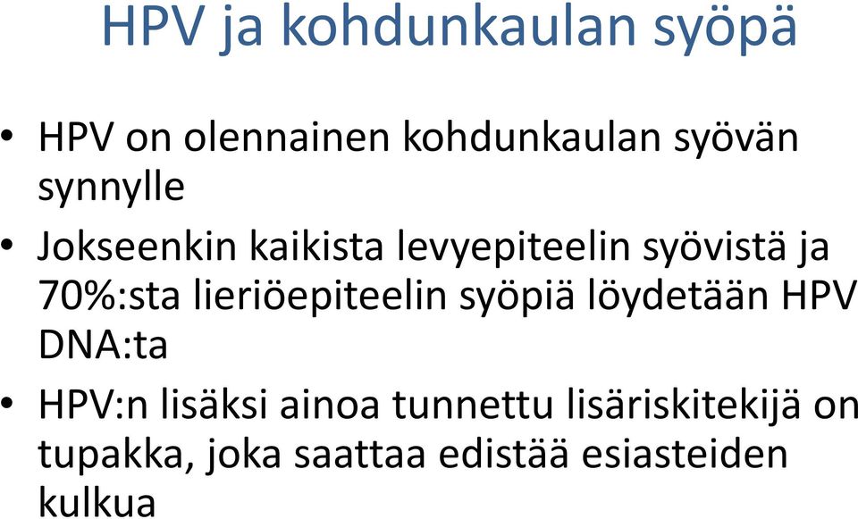 lieriöepiteelin syöpiä löydetään HPV DNA:ta HPV:n lisäksi ainoa