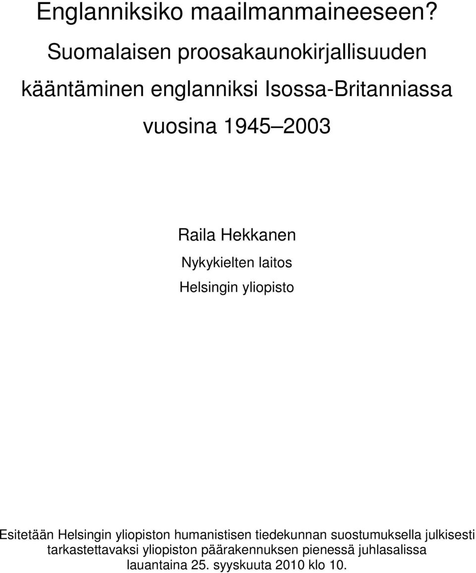 1945 2003 Raila Hekkanen Nykykielten laitos Helsingin yliopisto Esitetään Helsingin