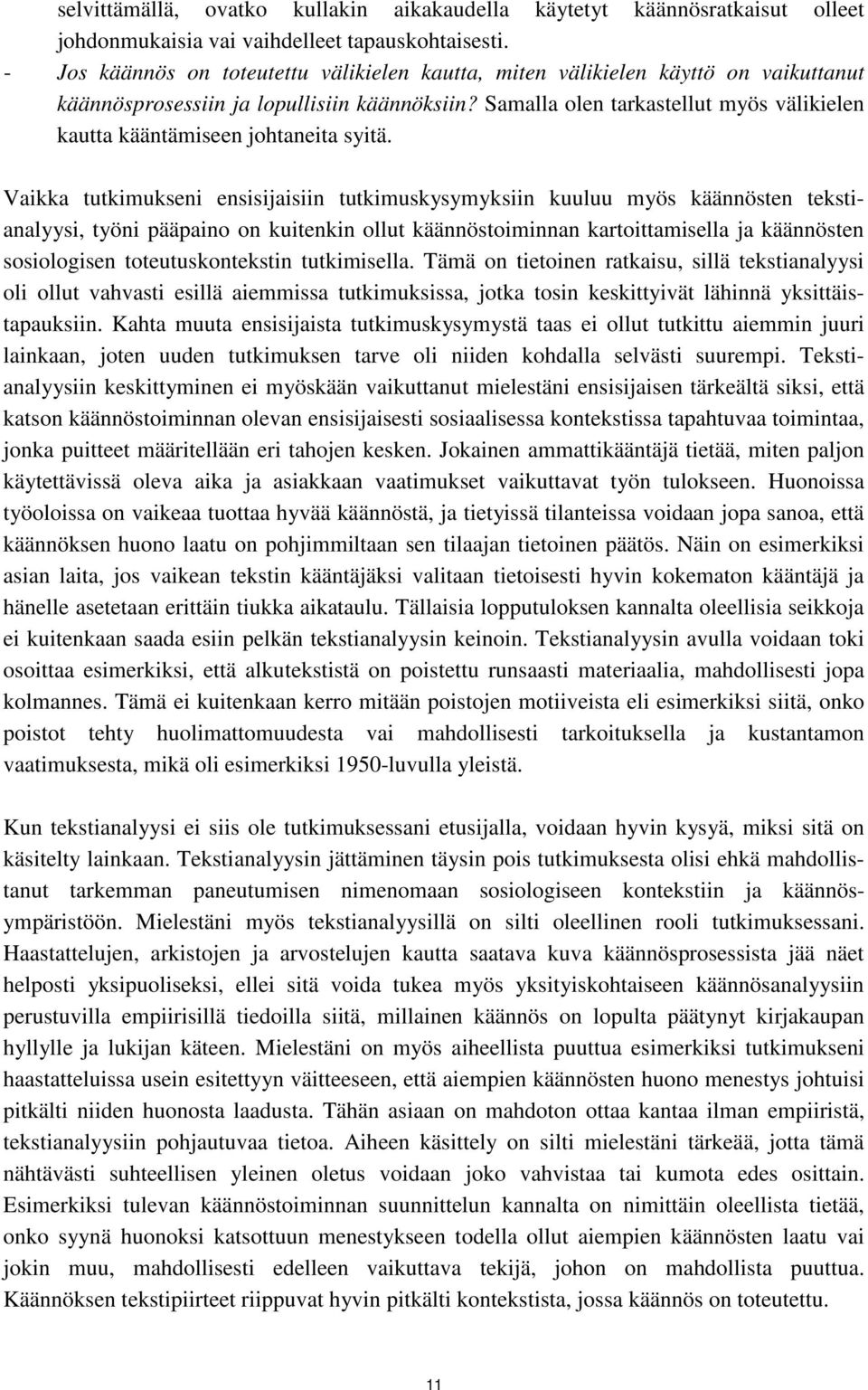 Samalla olen tarkastellut myös välikielen kautta kääntämiseen johtaneita syitä.