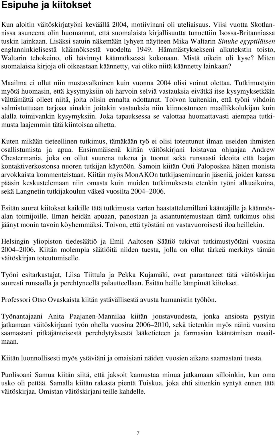 Lisäksi satuin näkemään lyhyen näytteen Mika Waltarin Sinuhe egyptiläisen englanninkielisestä käännöksestä vuodelta 1949.