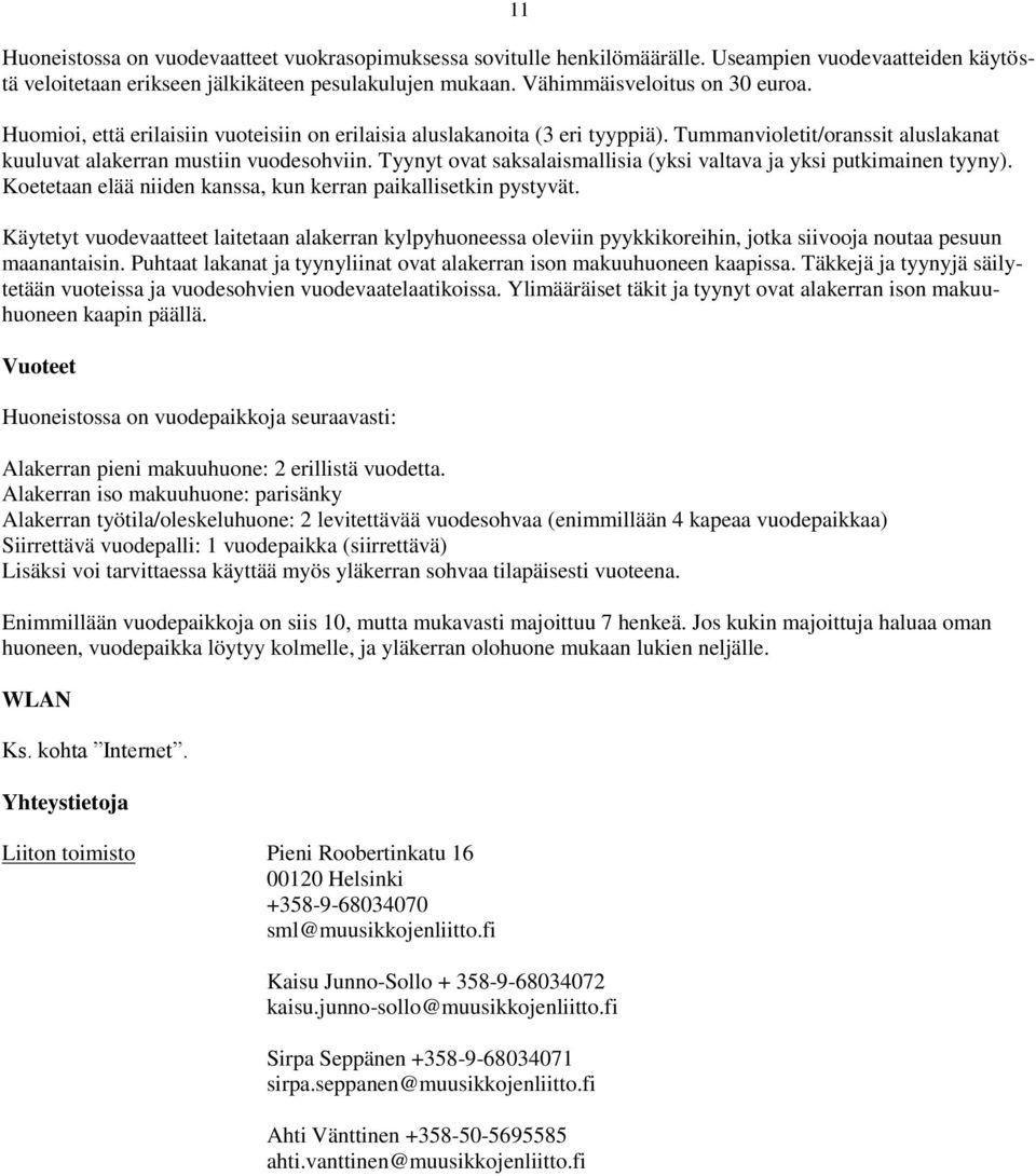 Tyynyt ovat saksalaismallisia (yksi valtava ja yksi putkimainen tyyny). Koetetaan elää niiden kanssa, kun kerran paikallisetkin pystyvät.