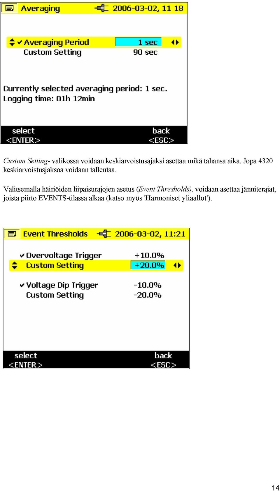 Valitsemalla häiriöiden liipaisurajojen asetus (Event Thresholds), voidaan