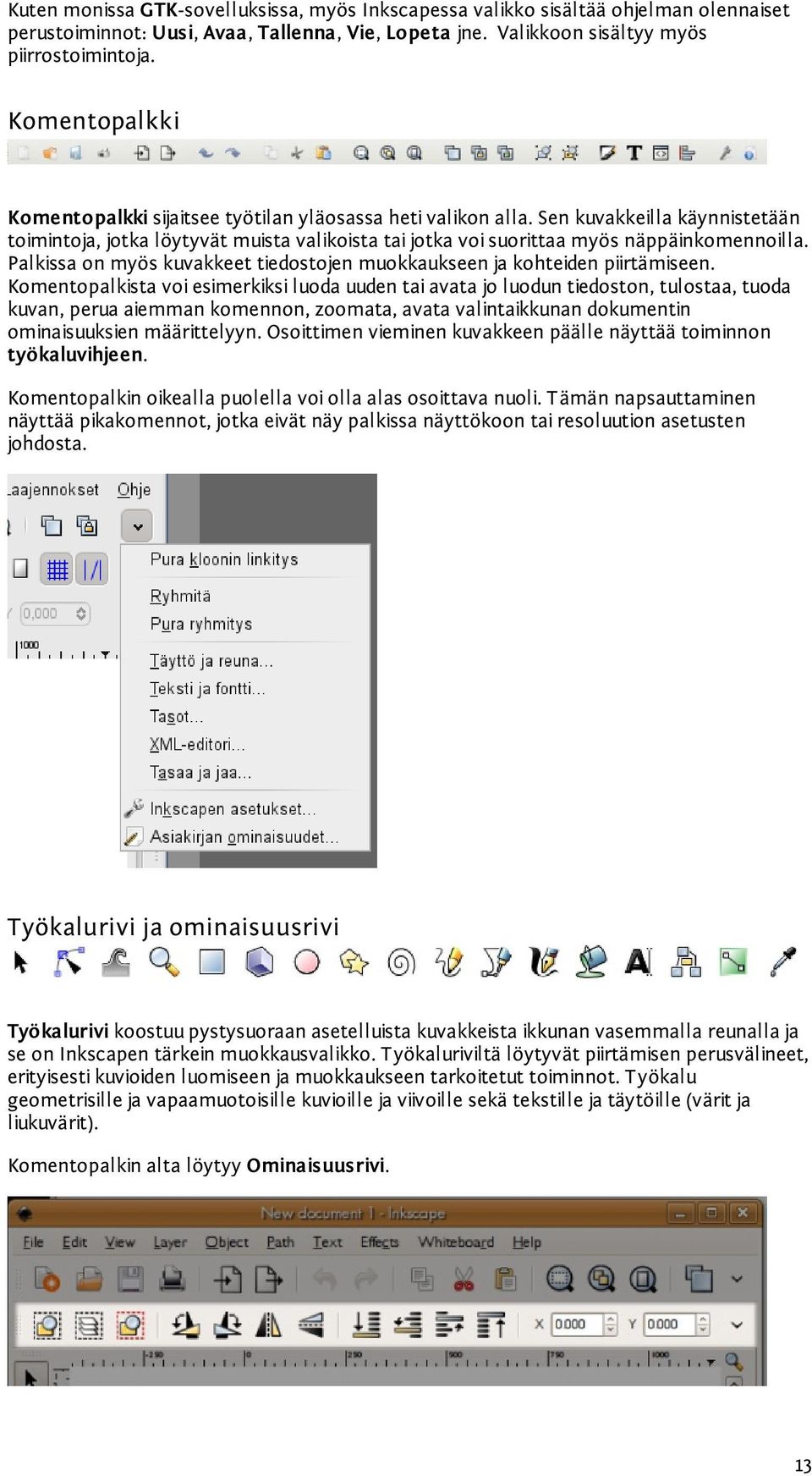 Palkissa on myös kuvakkeet tiedostojen muokkaukseen ja kohteiden piirtämiseen.