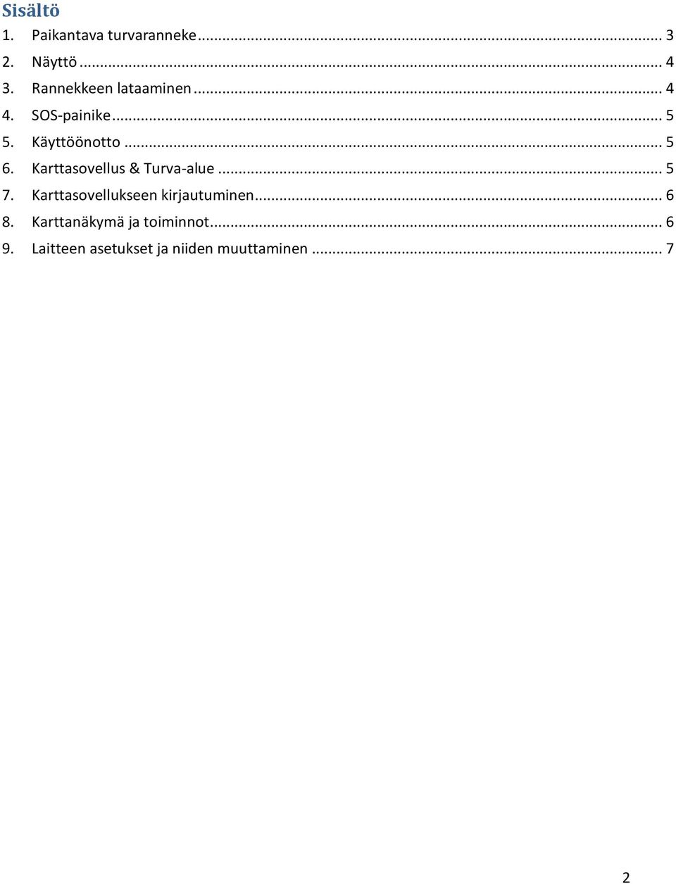 Karttasovellus & Turva-alue... 5 7. Karttasovellukseen kirjautuminen.