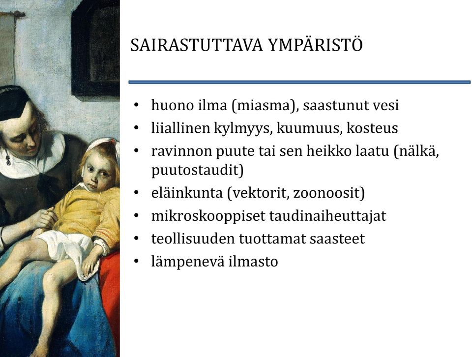 laatu (nälkä, puutostaudit) eläinkunta (vektorit, zoonoosit)