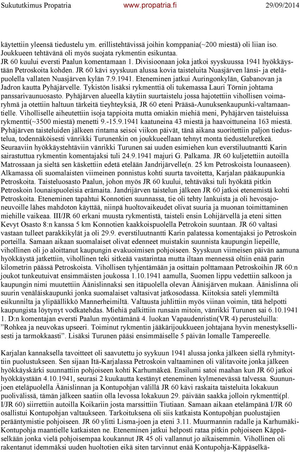 Tykistön lisäksi rykmenttiä oli tukemassa Lauri Törnin johtama panssarivaunuosasto.
