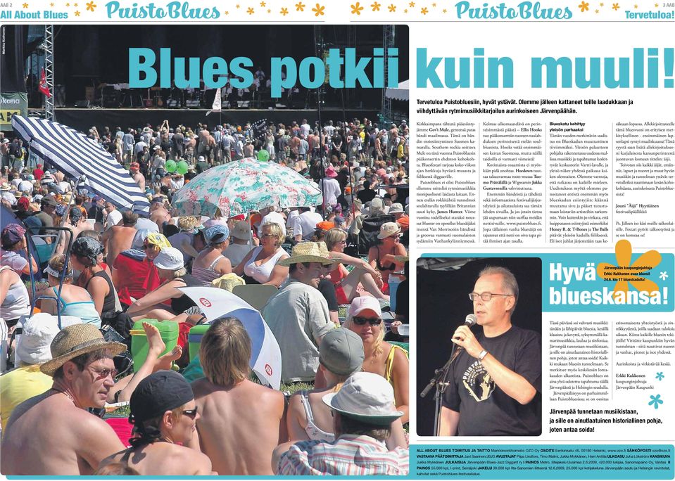 Tämä on bändin ensiesiintyminen Suomen kamaralla. Southern rockia soittava Mule on tänä vuonna Puistobluesin pääkonsertin ehdoton kohokohta.