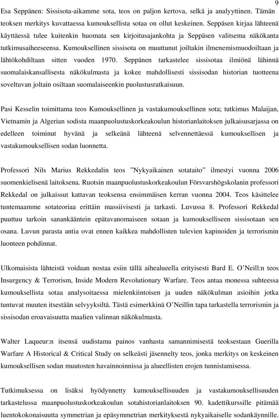 Kumouksellinen sissisota on muuttunut joiltakin ilmenemismuodoiltaan ja lähtökohdiltaan sitten vuoden 1970.