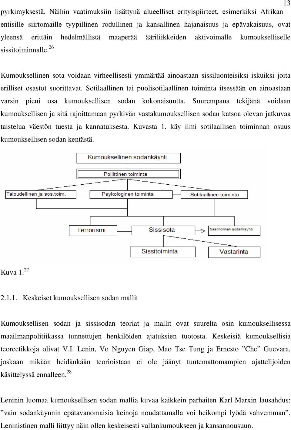 hedelmällistä maaperää ääriliikkeiden aktivoimalle kumoukselliselle sissitoiminnalle.