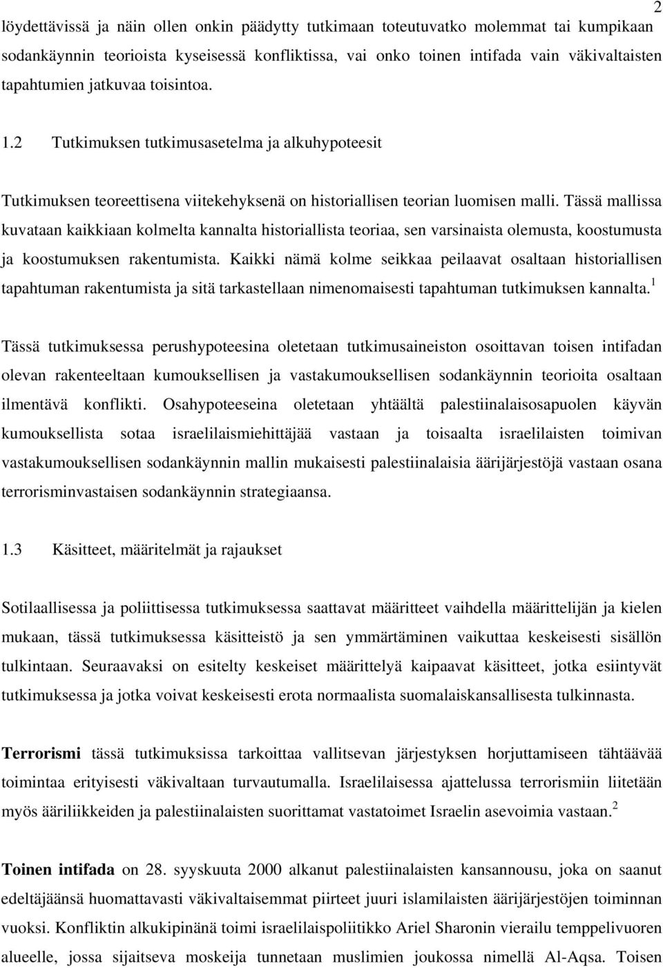 Tässä mallissa kuvataan kaikkiaan kolmelta kannalta historiallista teoriaa, sen varsinaista olemusta, koostumusta ja koostumuksen rakentumista.