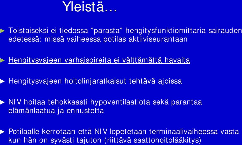 tehtävä ajoissa NIV hoitaa tehokkaasti hypoventilaatiota sekä parantaa elämänlaatua ja ennustetta Potilaalle