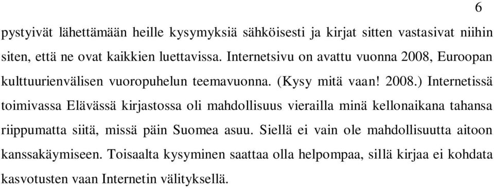 Euroopan kulttuurienvälisen vuoropuhelun teemavuonna. (Kysy mitä vaan! 2008.