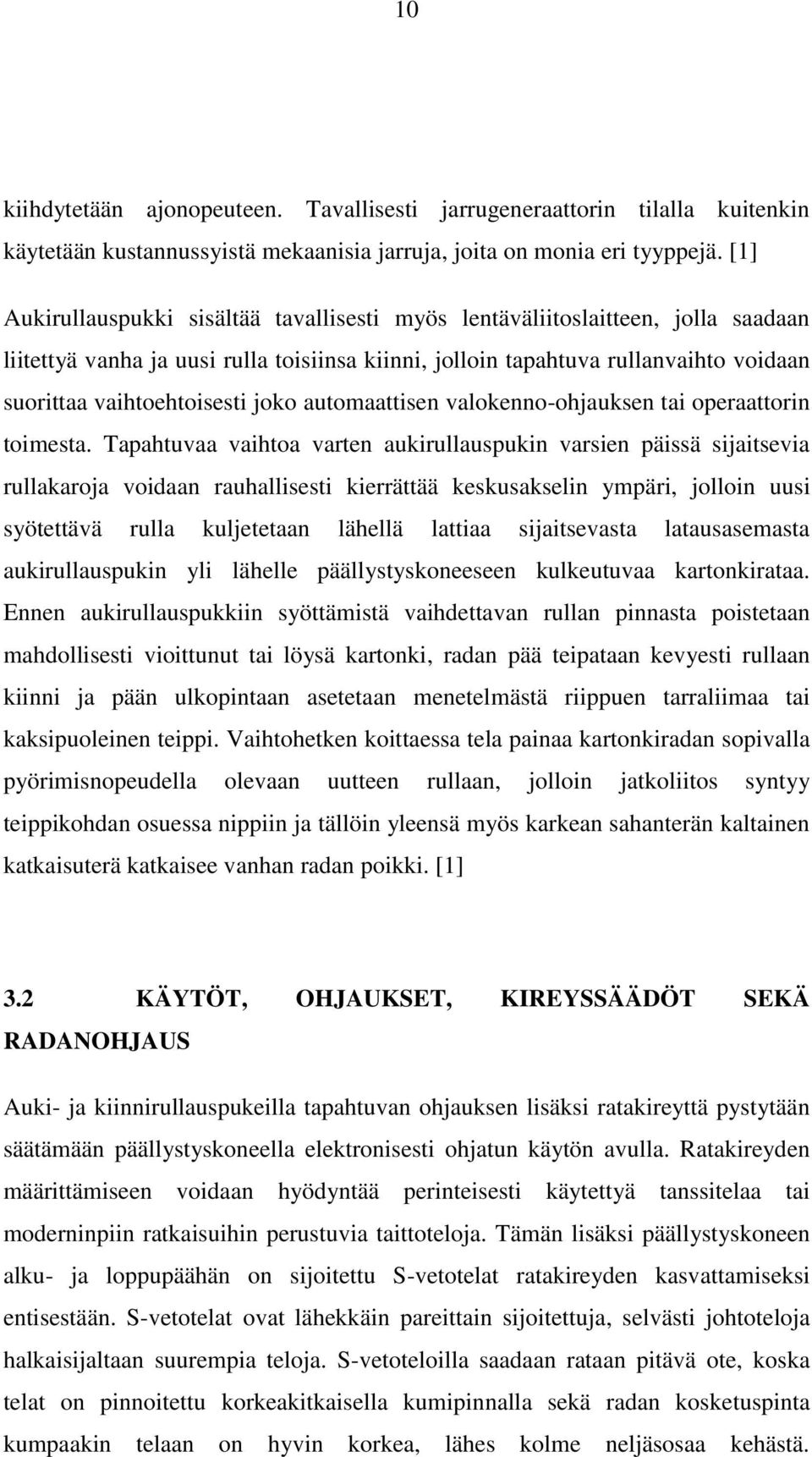 joko automaattisen valokenno-ohjauksen tai operaattorin toimesta.
