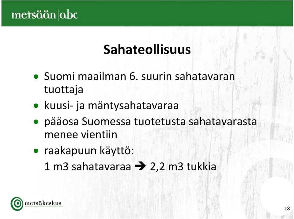 mäntysahatavaraa pääosa Suomessa tuotetusta