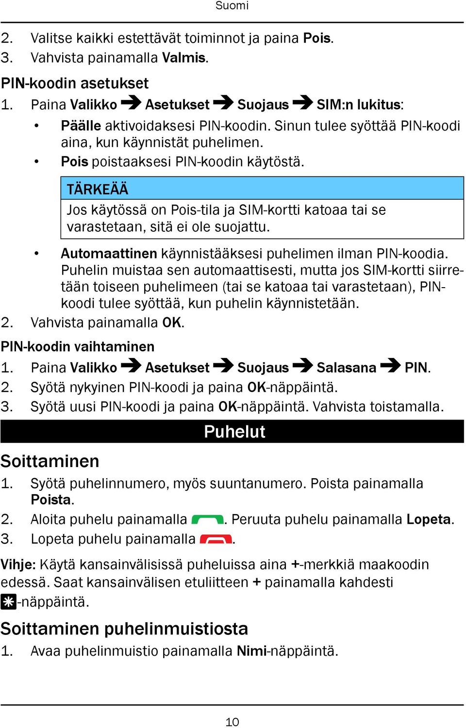 Automaattinen käynnistääksesi puhelimen ilman PIN-koodia.