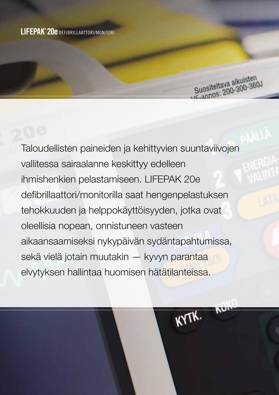 LIFEPAK 20e defibrillaattori/monitorilla saat hengenpelastuksen tehokkuuden ja helppokäyttöisyyden, jotka