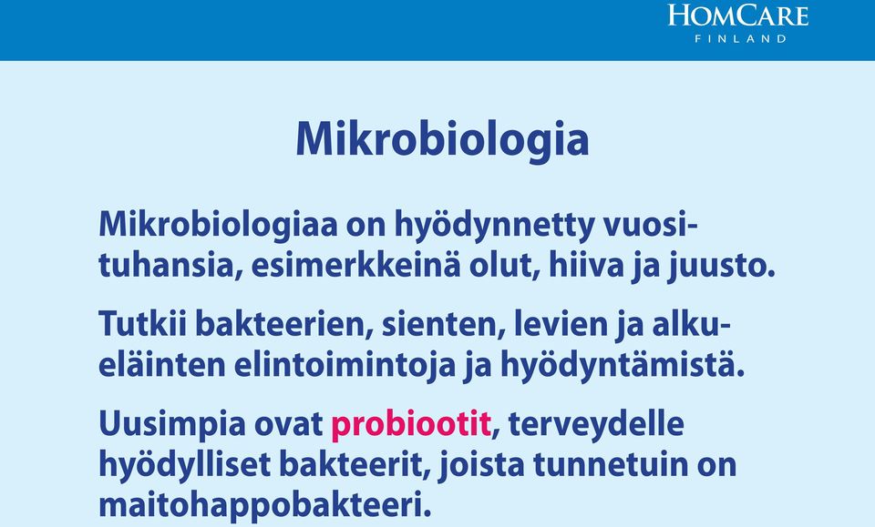 Tutkii bakteerien, sienten, levien ja alkueläinten elintoimintoja ja