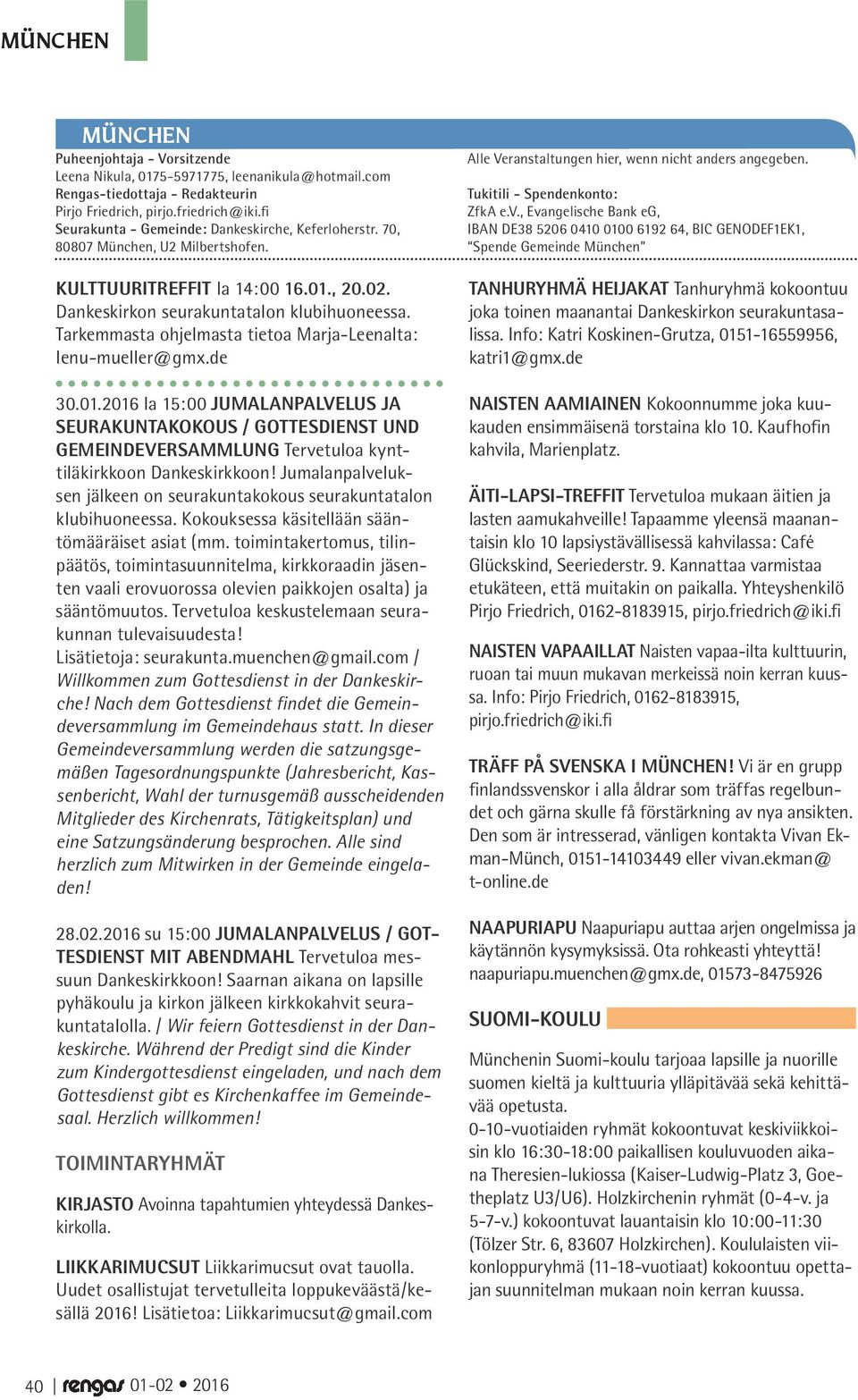 Tarkemmasta ohjelmasta tietoa Marja-Leenalta: lenu-mueller@gmx.de 30.01.