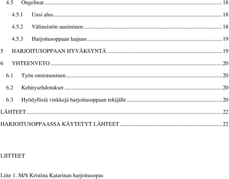 .. 20 6.3 Hyödyllisiä vinkkejä harjoitusoppaan tekijälle... 20 LÄHTEET.