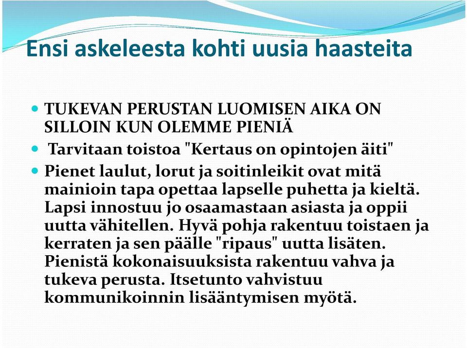 Lapsi innostuu jo osaamastaan asiasta ja oppii uutta vähitellen.