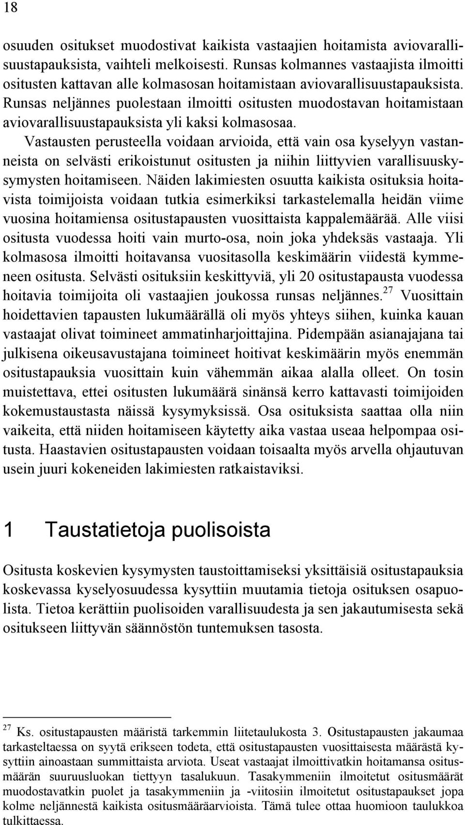 Runsas neljännes puolestaan ilmoitti ositusten muodostavan hoitamistaan aviovarallisuustapauksista yli kaksi kolmasosaa.