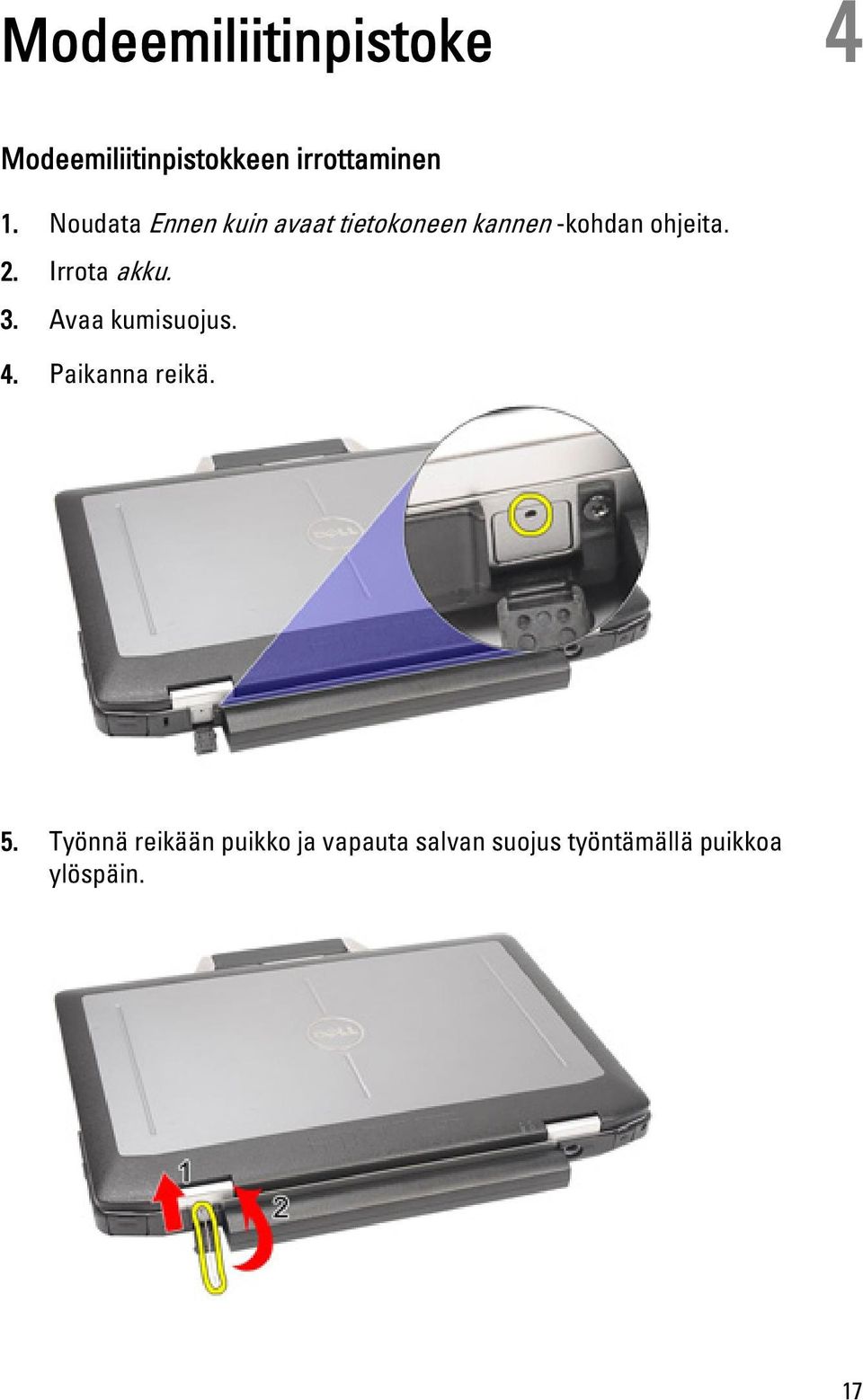 Irrota akku. 3. Avaa kumisuojus. 4. Paikanna reikä. 5.