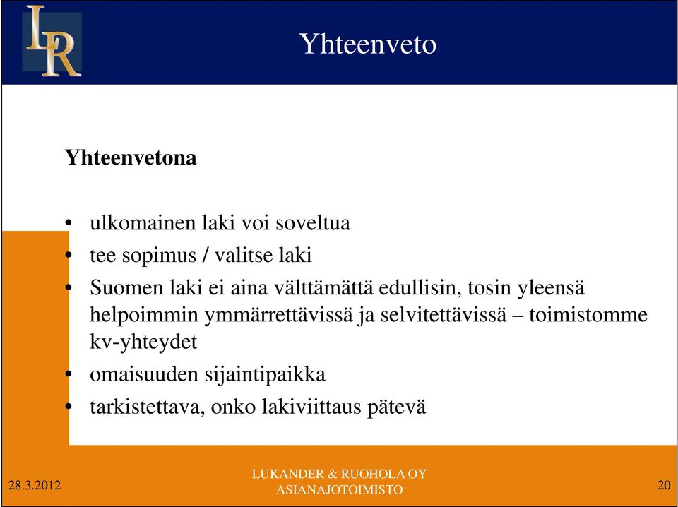 yleensä helpoimmin ymmärrettävissä ja selvitettävissä toimistomme