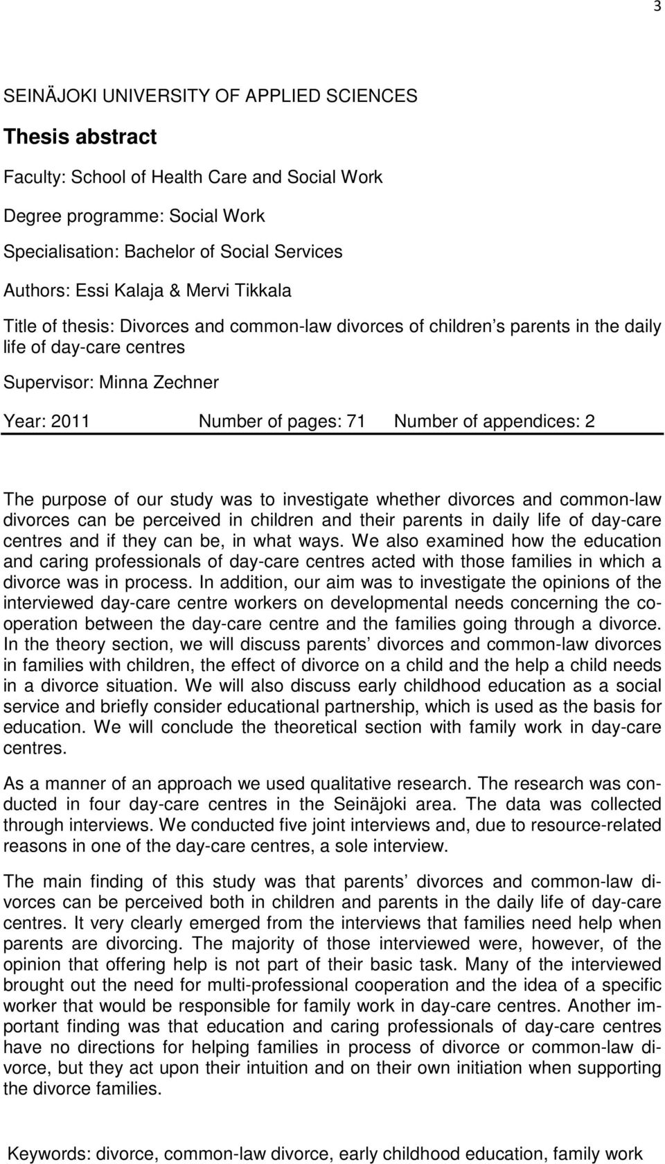 appendices: 2 The purpose of our study was to investigate whether divorces and common-law divorces can be perceived in children and their parents in daily life of day-care centres and if they can be,