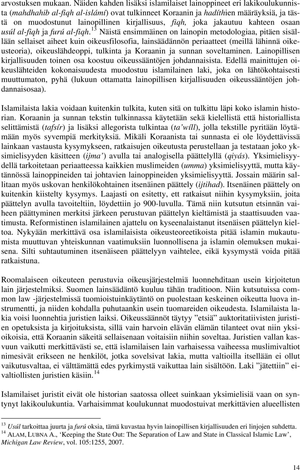 kirjallisuus, fiqh, joka jakautuu kahteen osaan usúl al-fiqh ja furú al-fiqh.