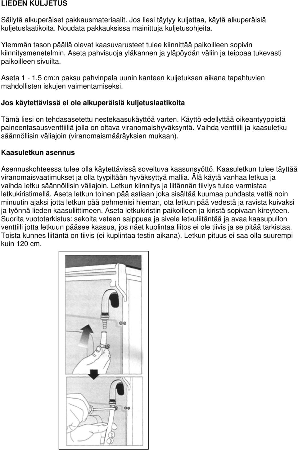 Aseta 1-1,5 cm:n paksu pahvinpala uunin kanteen kuljetuksen aikana tapahtuvien mahdollisten iskujen vaimentamiseksi.