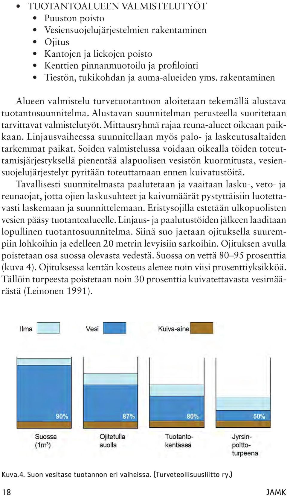 Mittausryhmä rajaa reuna-alueet oikeaan paikkaan. Linjausvaiheessa suunnitellaan myös palo- ja laskeutusaltaiden tarkemmat paikat.