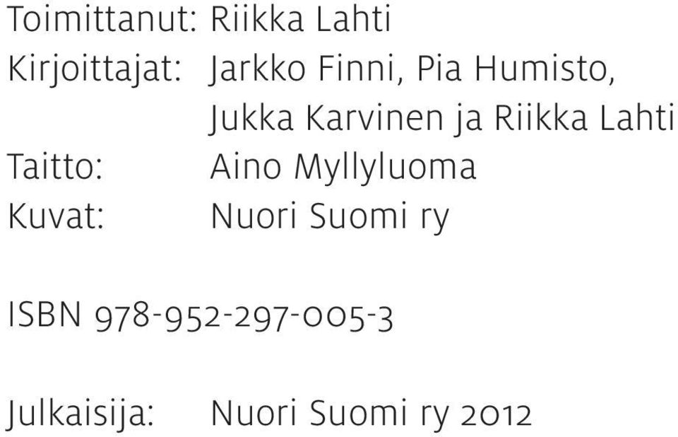 Lahti Taitto: Aino Myllyluoma Kuvat: Nuori Suomi