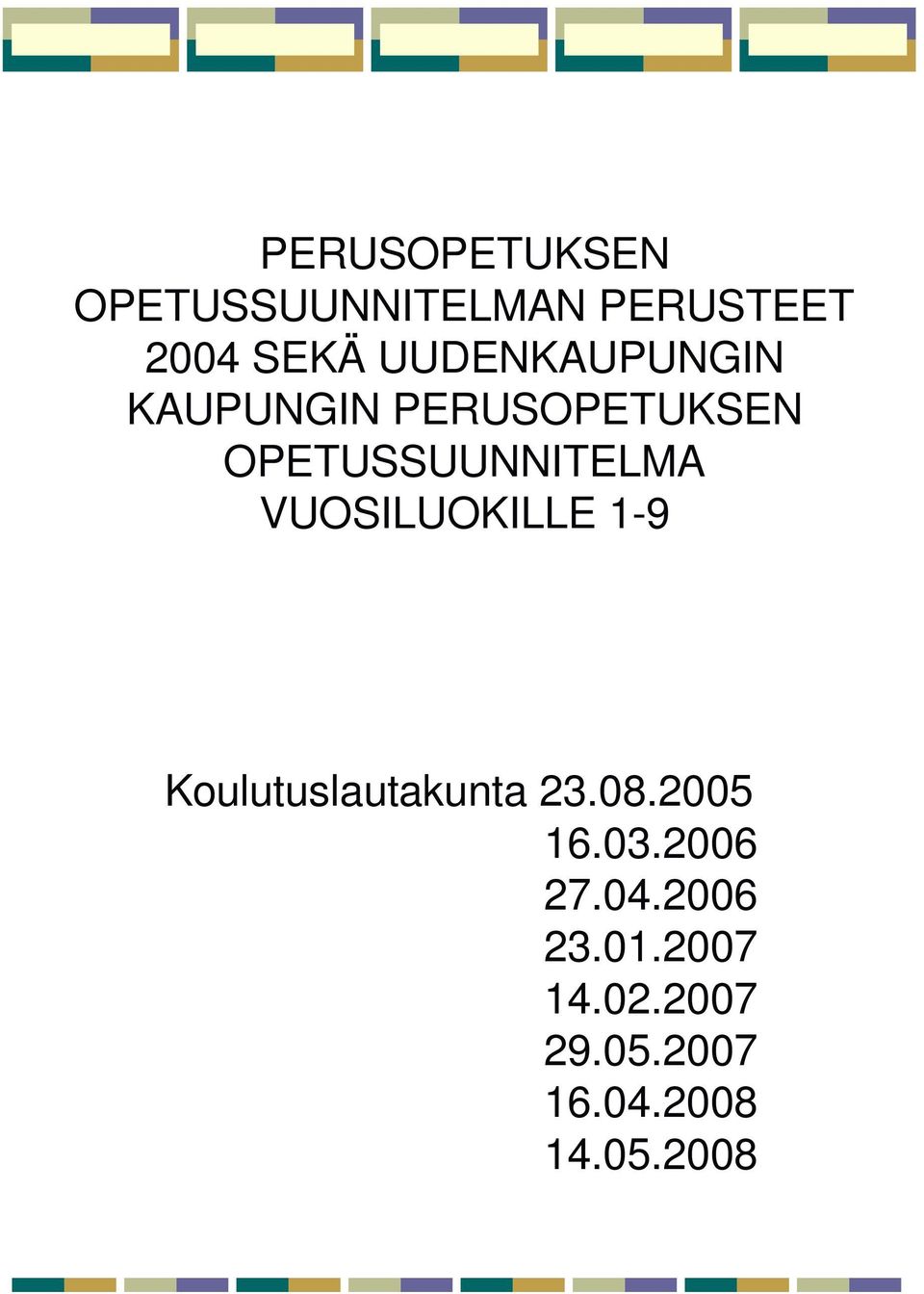 VUOSILUOKILLE 1-9 Koulutuslautakunta 23.08.2005 16.03.