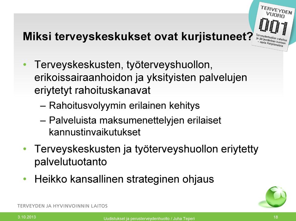 rahoituskanavat Rahoitusvolyymin erilainen kehitys Palveluista maksumenettelyjen erilaiset