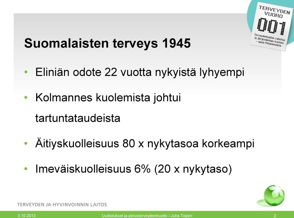 Äitiyskuolleisuus 80 x nykytasoa korkeampi Imeväiskuolleisuus