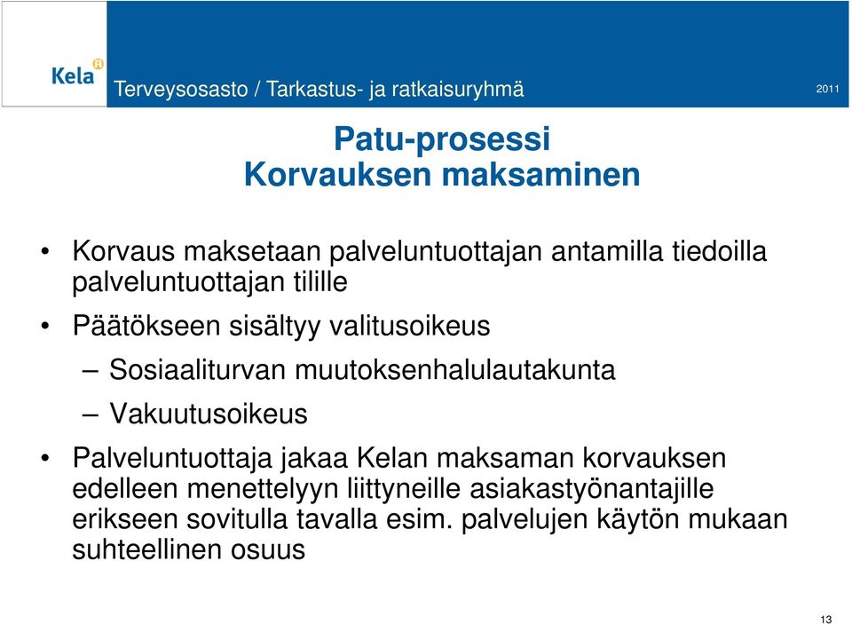 muutoksenhalulautakunta Vakuutusoikeus Palveluntuottaja jakaa Kelan maksaman korvauksen edelleen